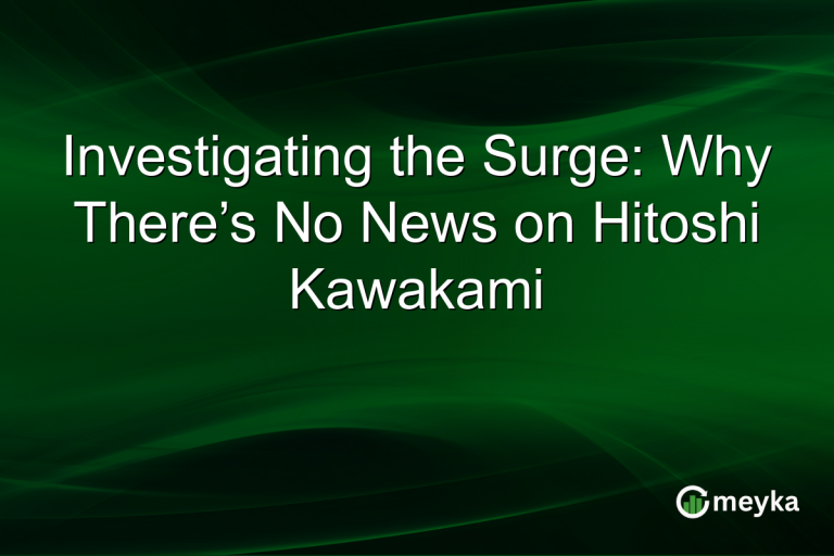 Investigating the Surge: Why There’s No News on Hitoshi Kawakami