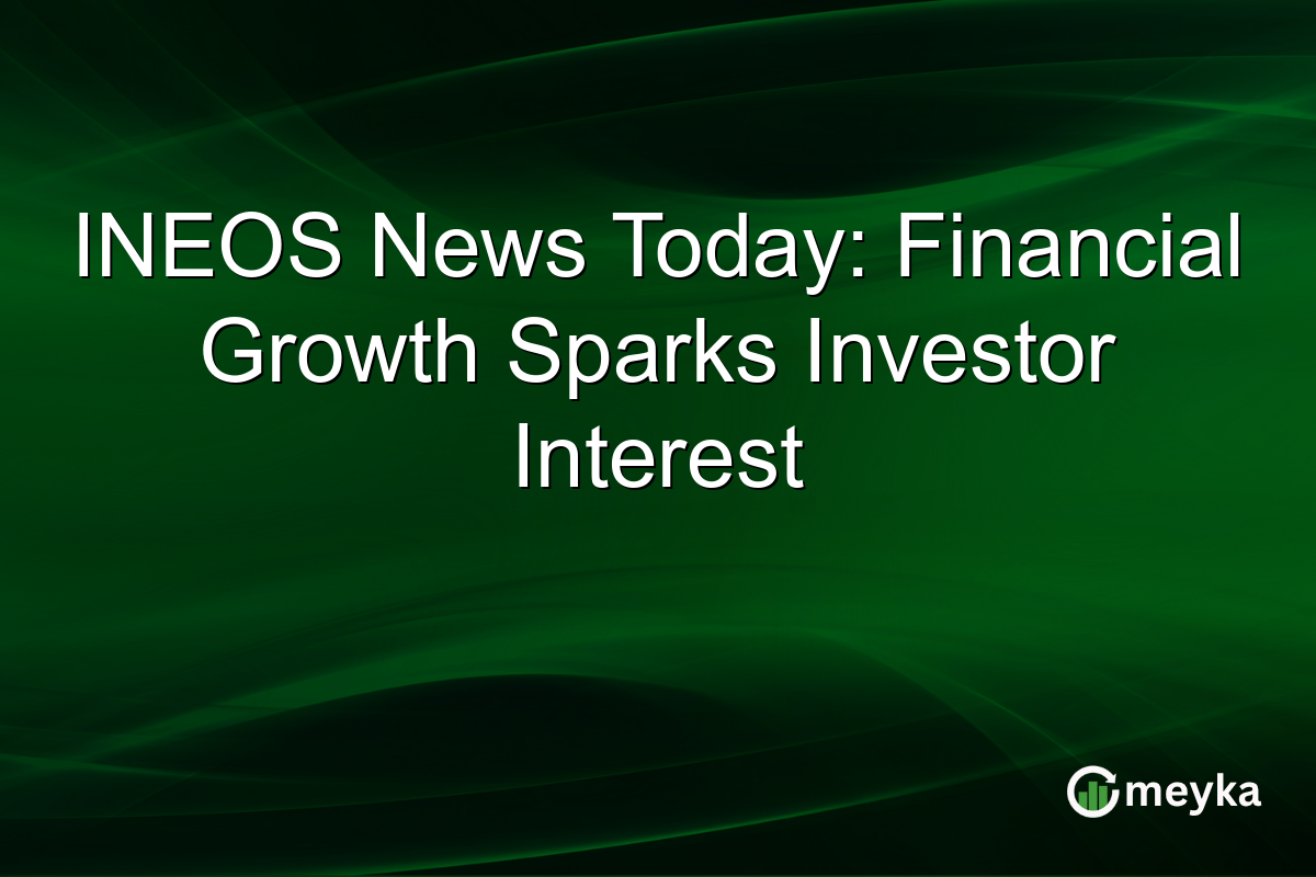 INEOS News Today: Financial Growth Sparks Investor Interest