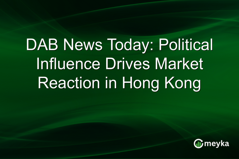 DAB News Today: Political Influence Drives Market Reaction in Hong Kong