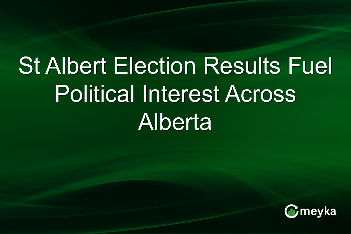 St Albert Election Results Fuel Political Interest Across Alberta