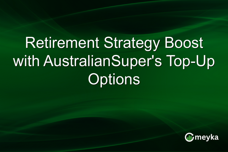 Retirement Strategy Boost with AustralianSuper's Top-Up Options