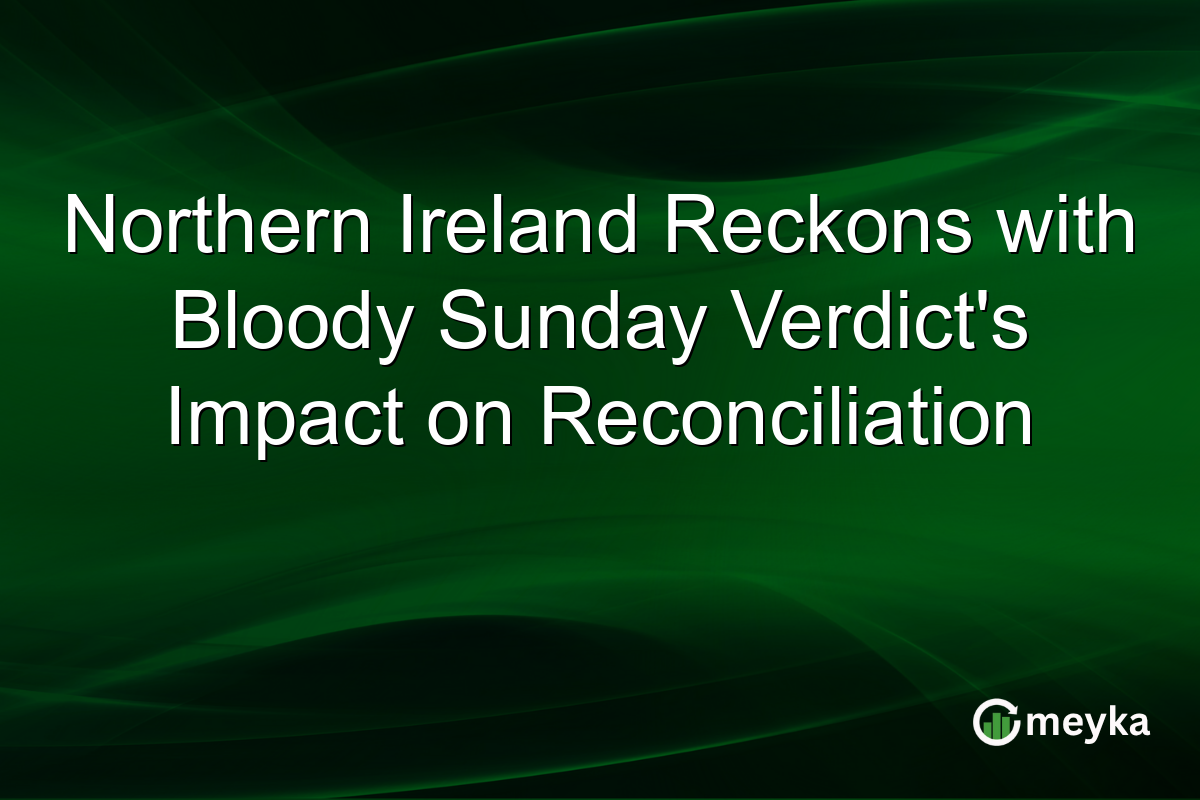 Northern Ireland Reckons with Bloody Sunday Verdict's Impact on Reconciliation
