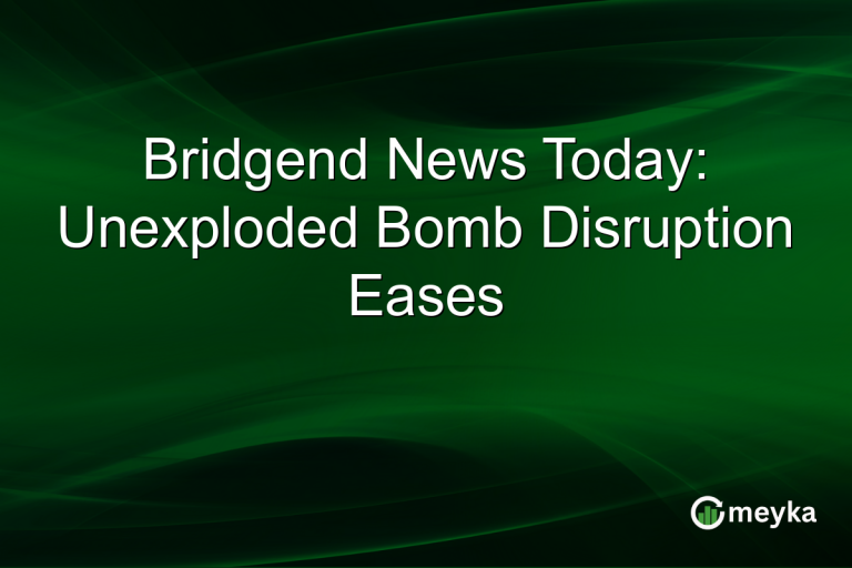 Bridgend News Today: Unexploded Bomb Disruption Eases