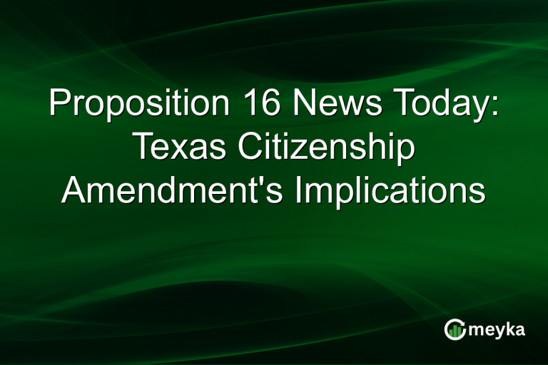 Proposition 16 News Today: Texas Citizenship Amendment's Implications