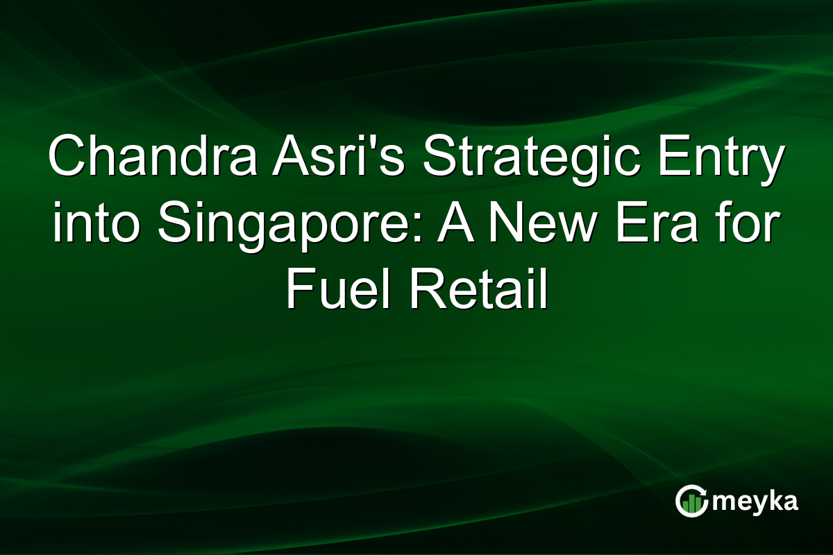 Chandra Asri's Strategic Entry into Singapore: A New Era for Fuel Retail