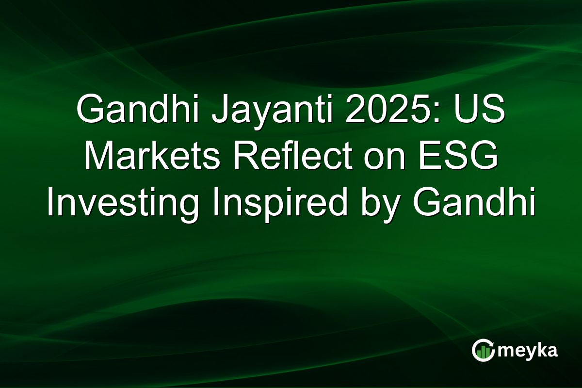 Gandhi Jayanti 2025: US Markets Reflect on ESG Investing Inspired by Gandhi
