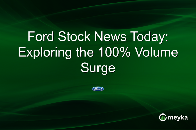 Ford Stock News Today: Exploring the 100% Volume Surge