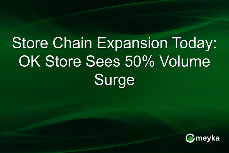 Store Chain Expansion Today: OK Store Sees 50% Volume Surge