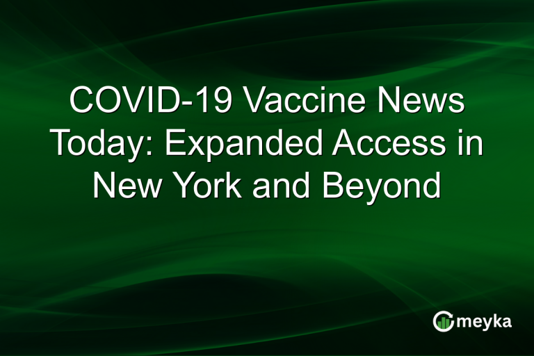 COVID-19 Vaccine News Today: Expanded Access in New York and Beyond