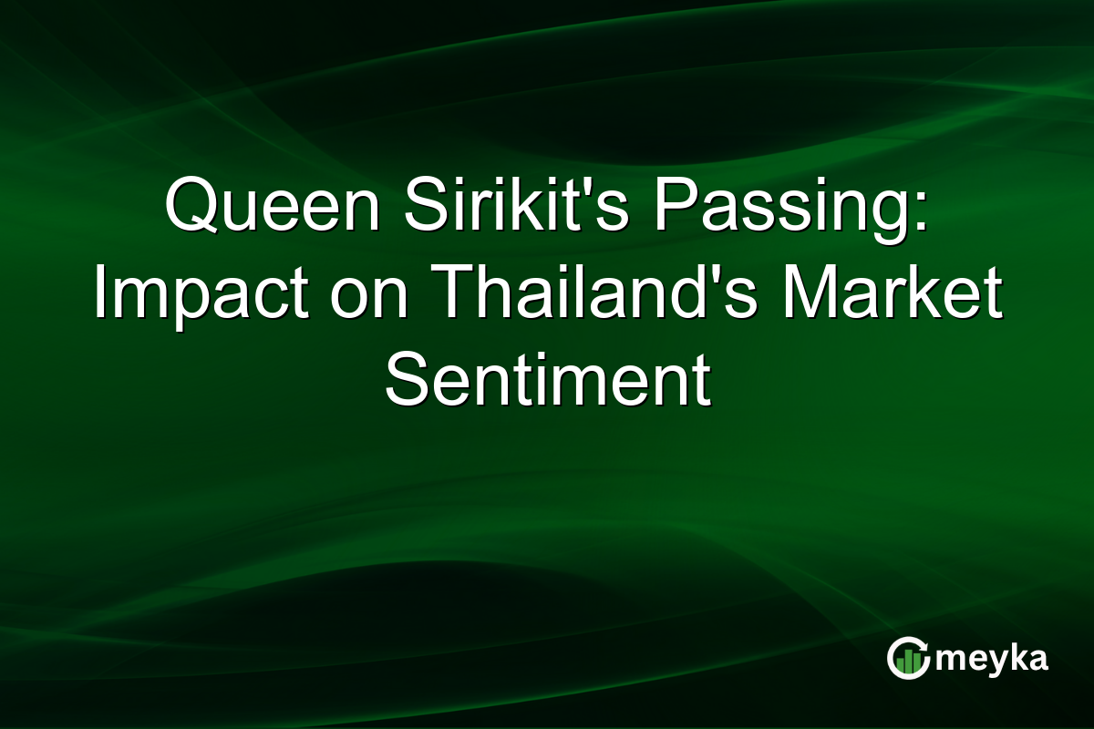 Queen Sirikit's Passing: Impact on Thailand's Market Sentiment