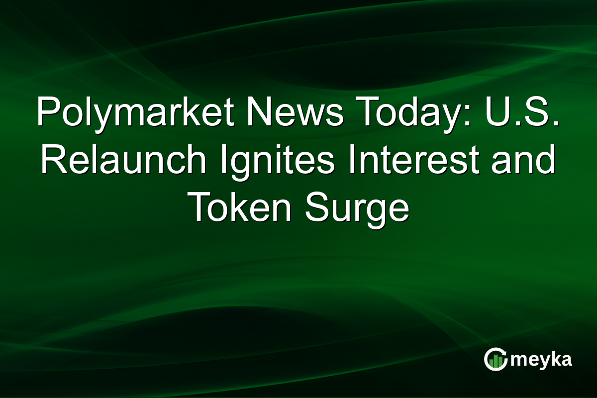 Polymarket News Today: U.S. Relaunch Ignites Interest and Token Surge