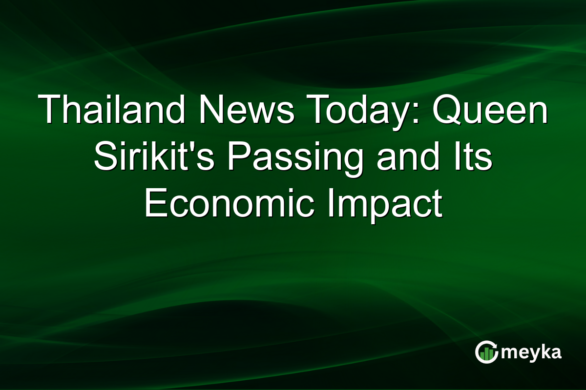 Thailand News Today: Queen Sirikit's Passing and Its Economic Impact