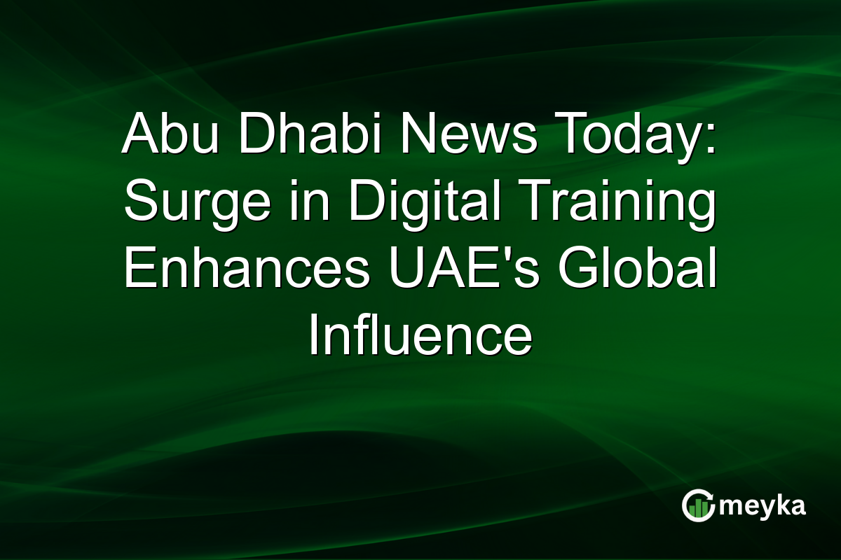Abu Dhabi News Today: Surge in Digital Training Enhances UAE's Global Influence