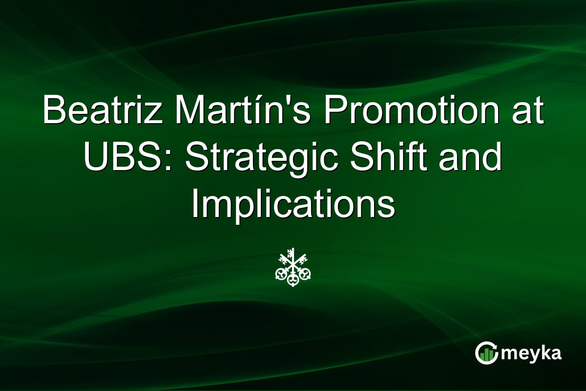 Beatriz Martín's Promotion at UBS: Strategic Shift and Implications