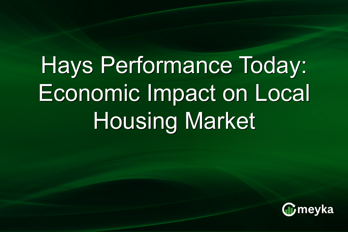 Hays Performance Today: Economic Impact on Local Housing Market