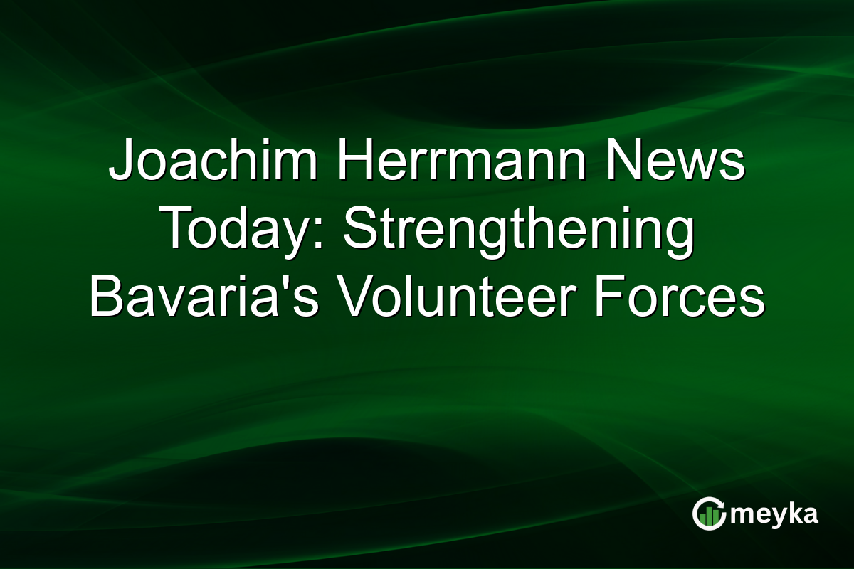 Joachim Herrmann News Today: Strengthening Bavaria's Volunteer Forces