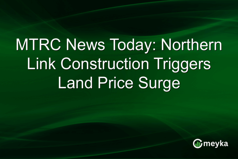 MTRC News Today: Northern Link Construction Triggers Land Price Surge