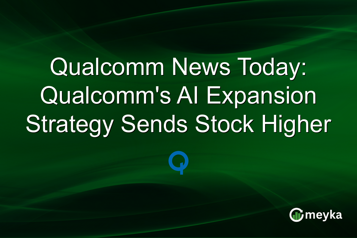 Qualcomm News Today: Qualcomm's AI Expansion Strategy Sends Stock Higher
