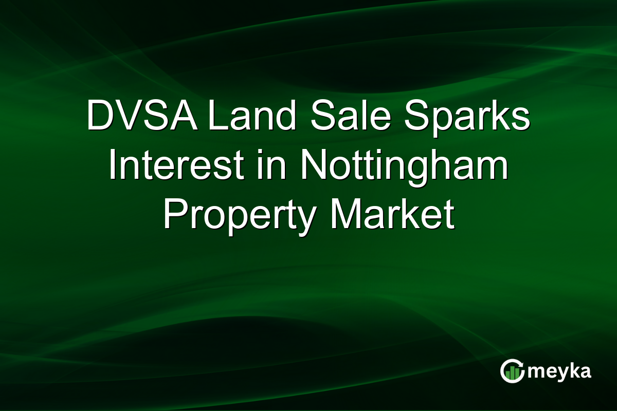 DVSA Land Sale Sparks Interest in Nottingham Property Market