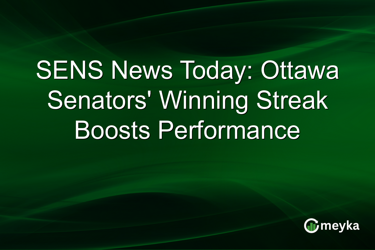 SENS News Today: Ottawa Senators' Winning Streak Boosts Performance
