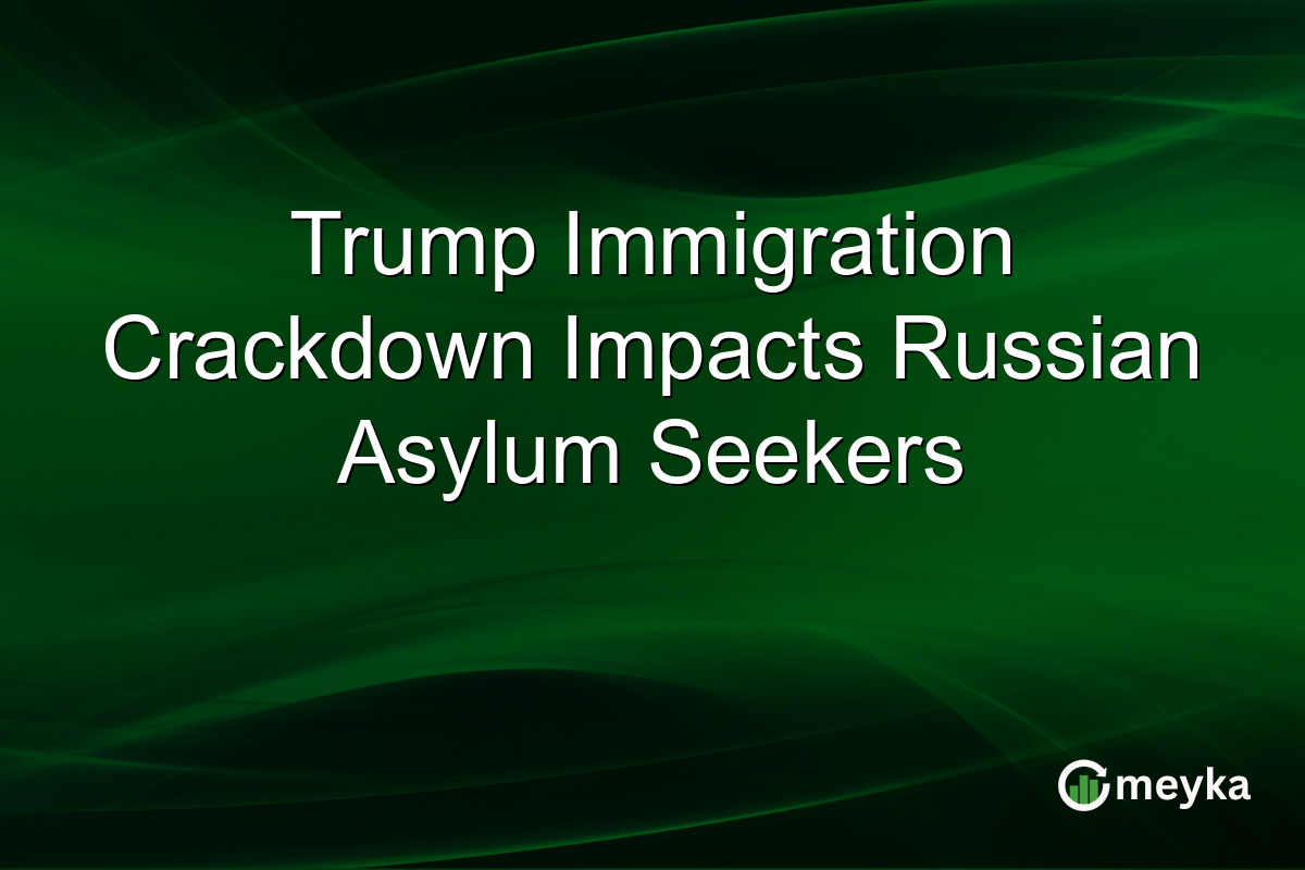 Trump Immigration Crackdown Impacts Russian Asylum Seekers