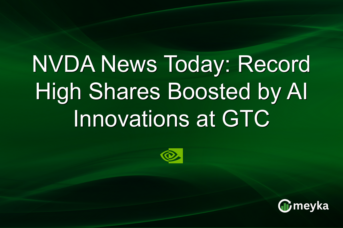 NVDA News Today: Record High Shares Boosted by AI Innovations at GTC