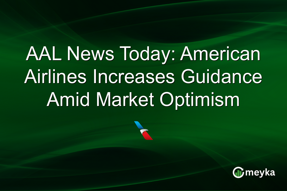 AAL News Today: American Airlines Increases Guidance Amid Market Optimism