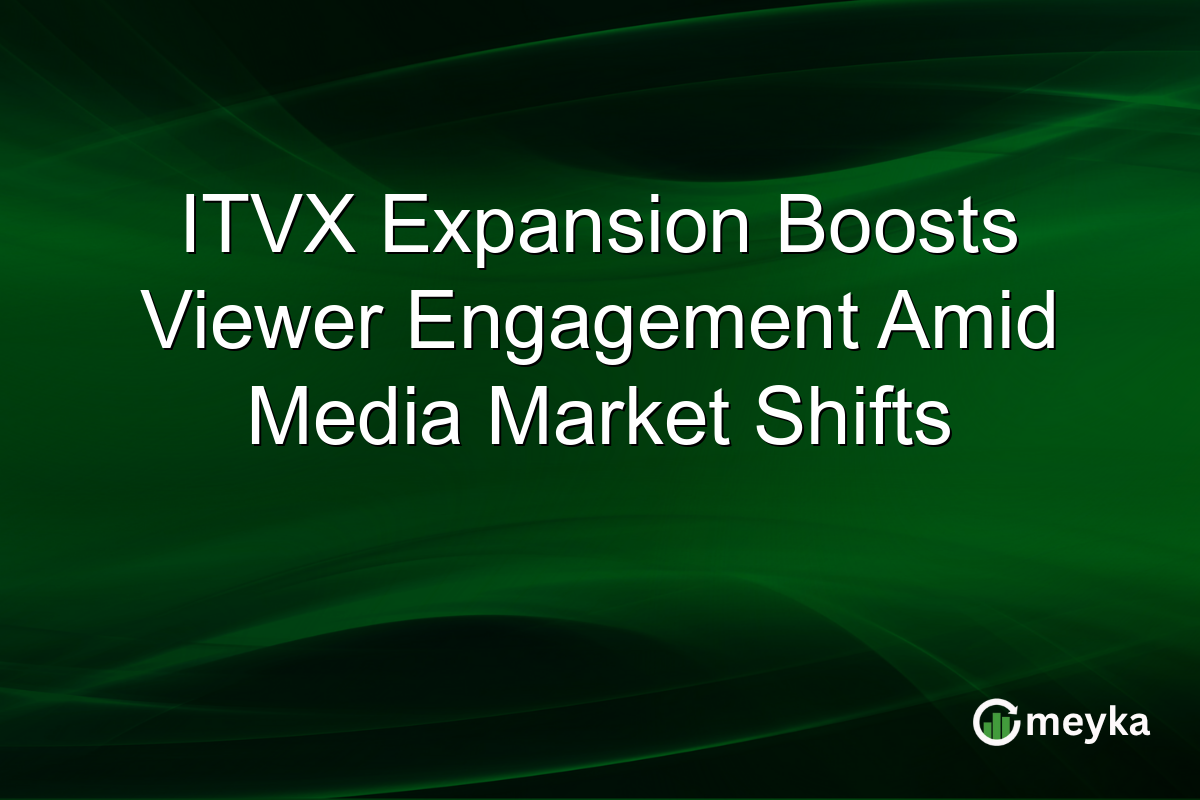 ITVX Expansion Boosts Viewer Engagement Amid Media Market Shifts