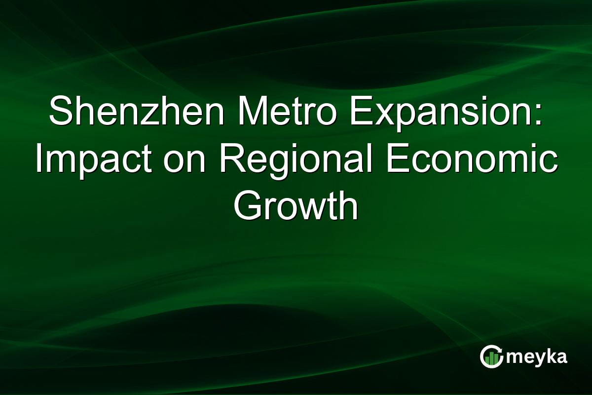 Shenzhen Metro Expansion: Impact on Regional Economic Growth