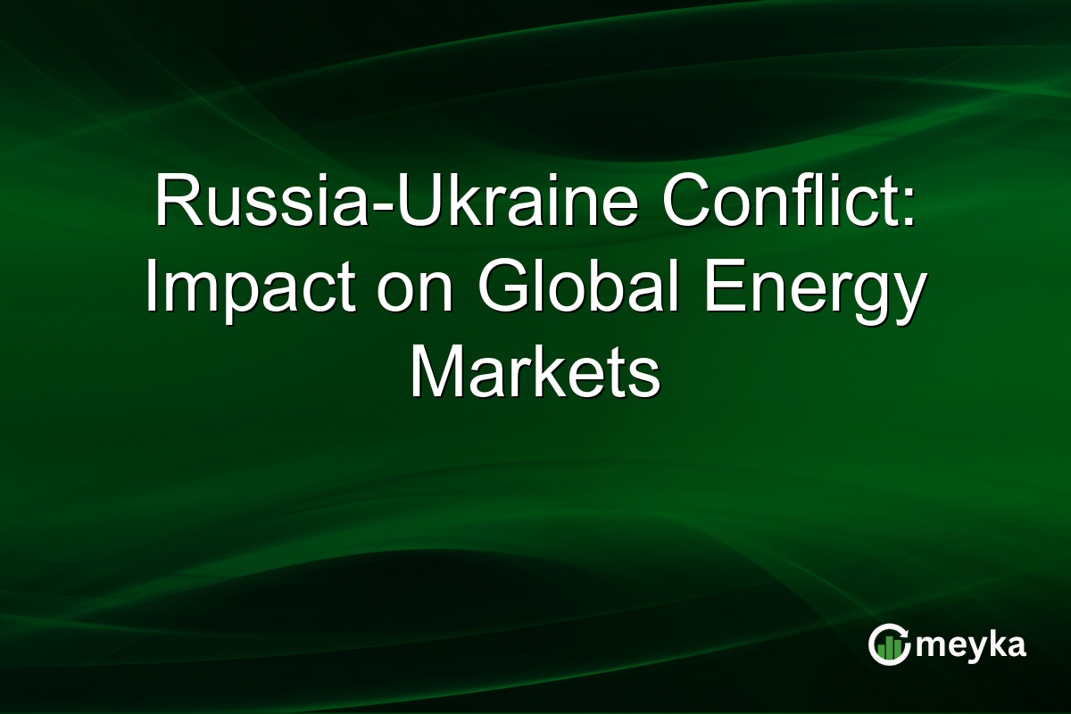 Russia-Ukraine Conflict: Impact on Global Energy Markets