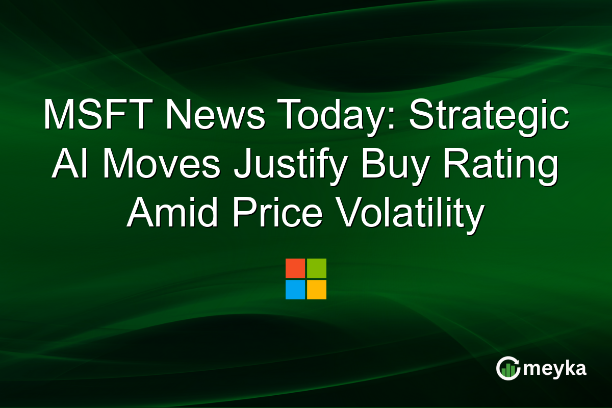 MSFT News Today: Strategic AI Moves Justify Buy Rating Amid Price Volatility