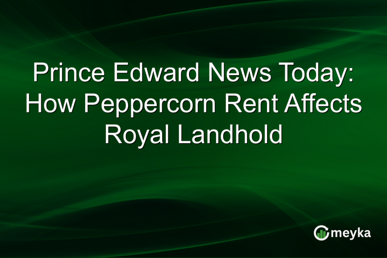 Prince Edward News Today: How Peppercorn Rent Affects Royal Landhold