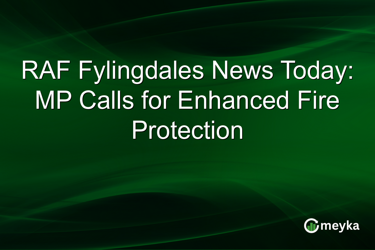 RAF Fylingdales News Today: MP Calls for Enhanced Fire Protection