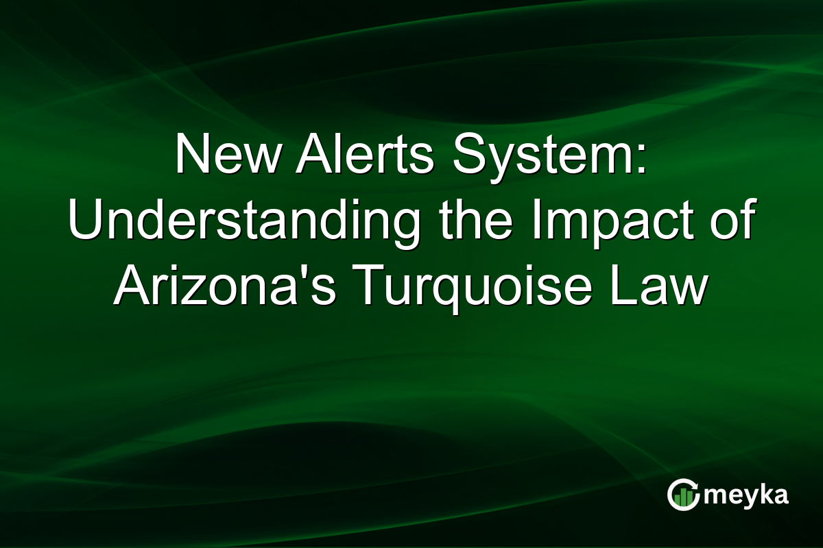 New Alerts System: Understanding the Impact of Arizona's Turquoise Law