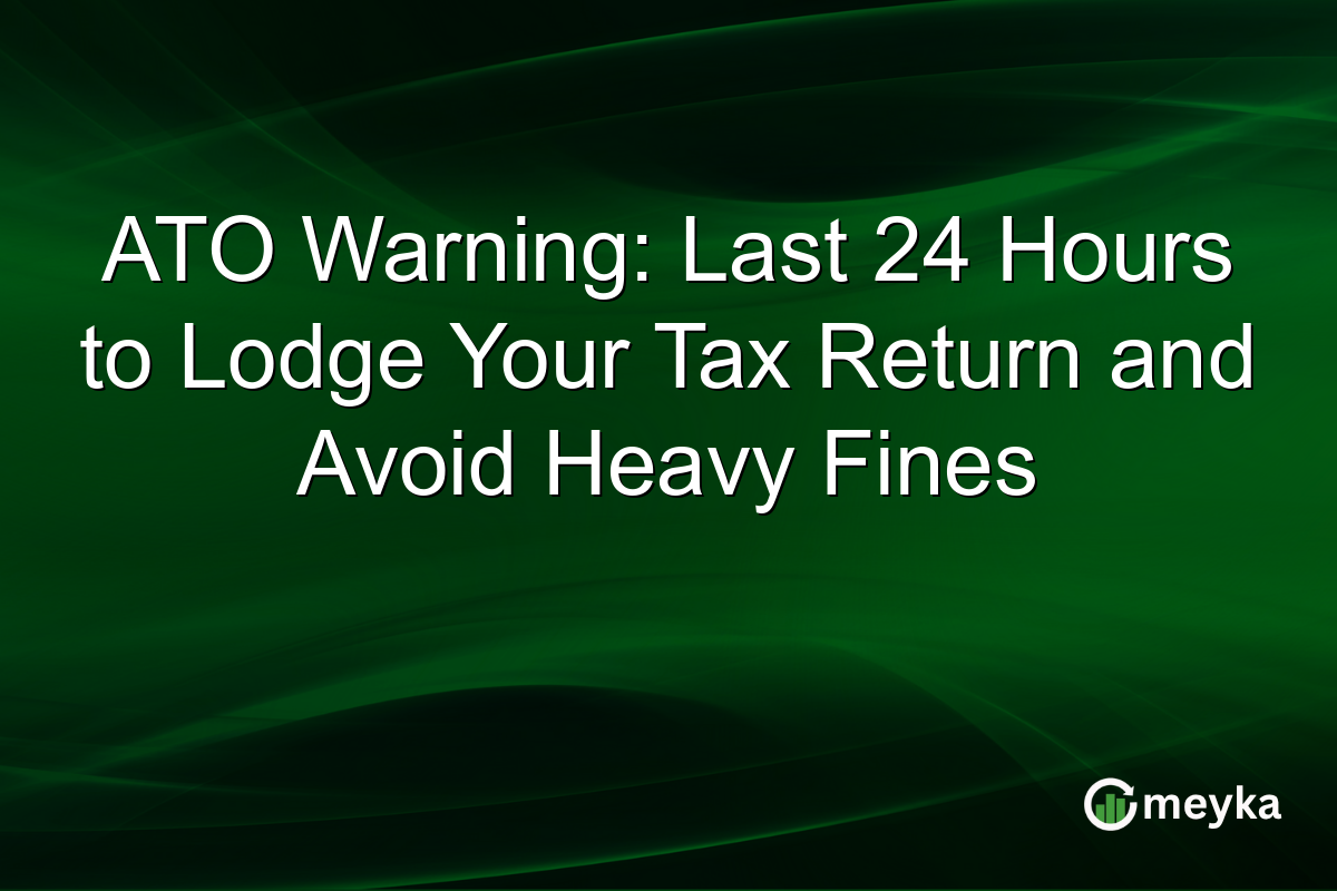 ATO Warning: Last 24 Hours to Lodge Your Tax Return and Avoid Heavy Fines
