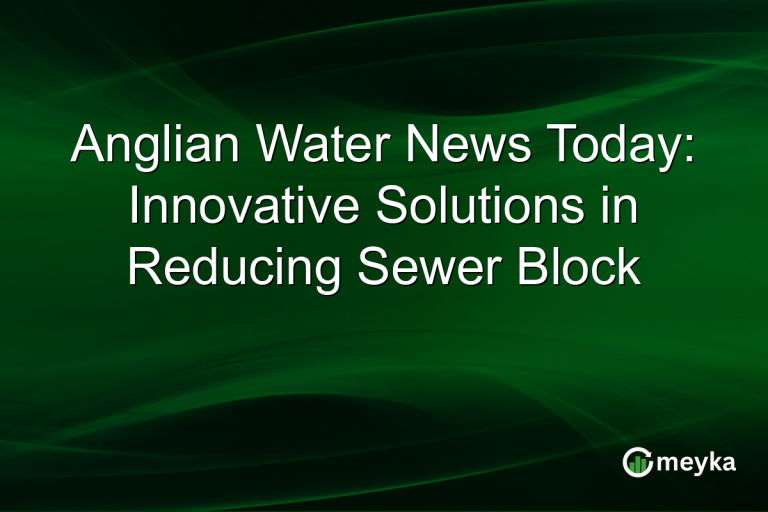 Anglian Water News Today: Innovative Solutions in Reducing Sewer Block