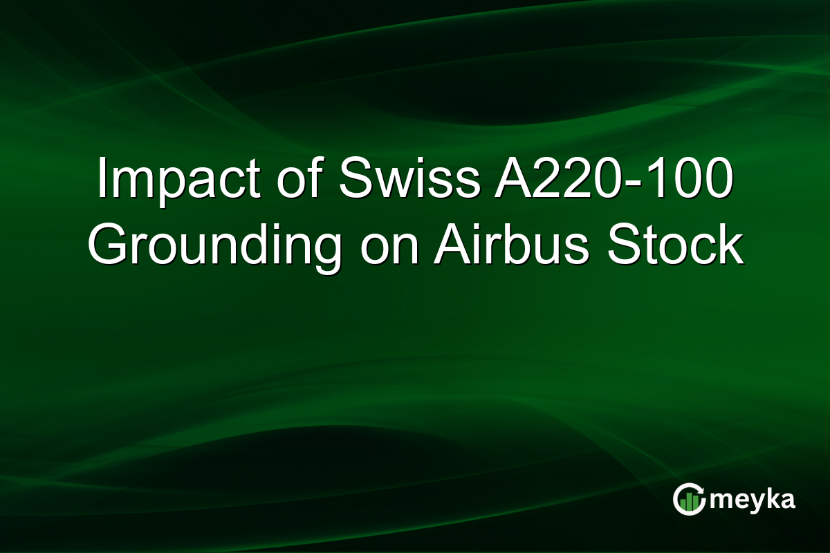 Impact of Swiss A220-100 Grounding on Airbus Stock