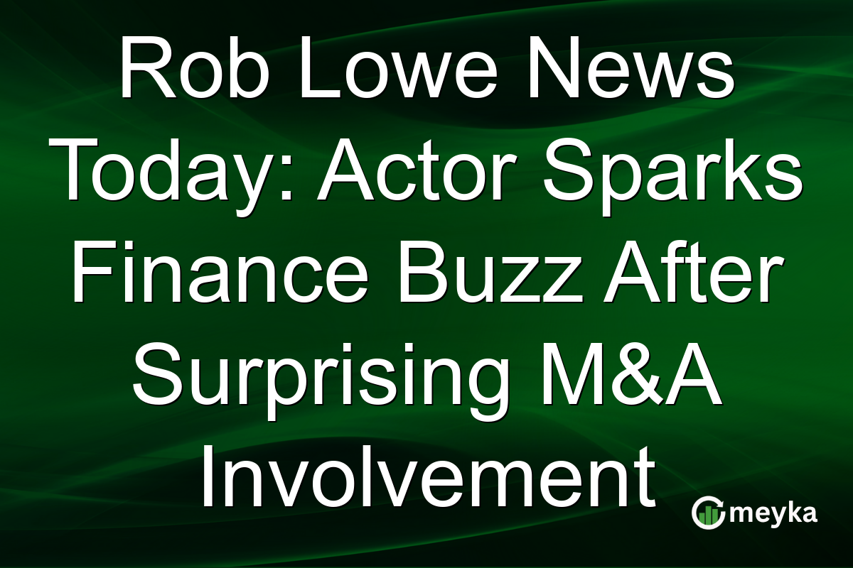 Rob Lowe News Today: Actor Sparks Finance Buzz After Surprising M&A Involvement