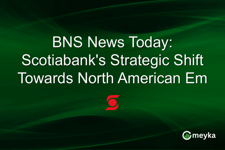 BNS News Today: Scotiabank's Strategic Shift Towards North American Em