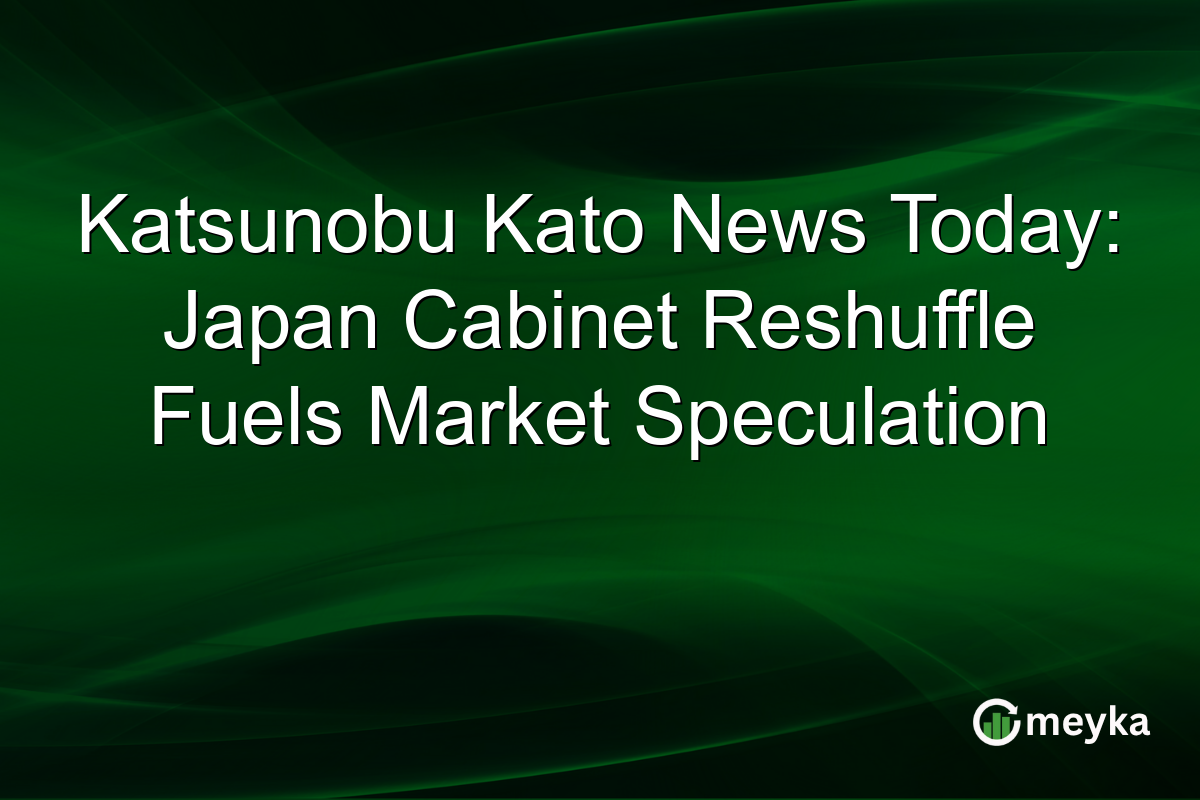 Katsunobu Kato News Today: Japan Cabinet Reshuffle Fuels Market Speculation