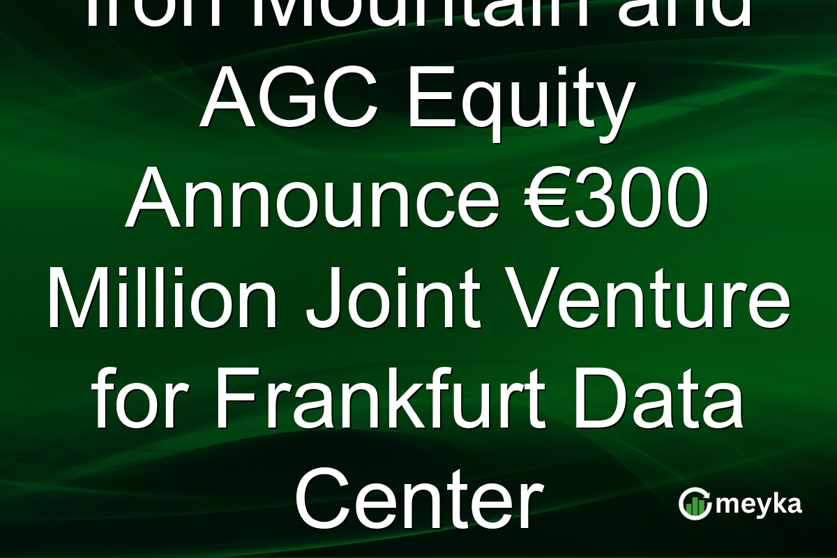 Iron Mountain and AGC Equity Announce €300 Million Joint Venture for Frankfurt Data Center Development