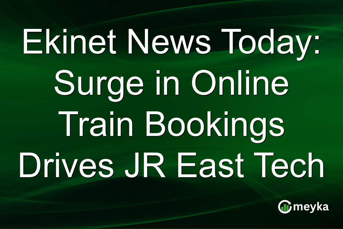 Ekinet News Today: Surge in Online Train Bookings Drives JR East Tech