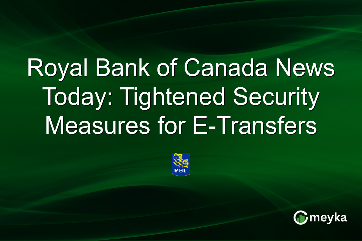 Royal Bank of Canada News Today: Tightened Security Measures for E-Transfers