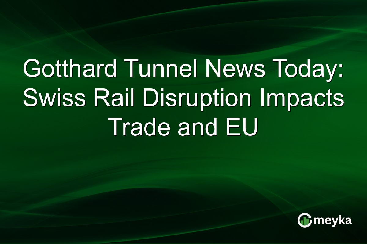 Gotthard Tunnel News Today: Swiss Rail Disruption Impacts Trade and EU