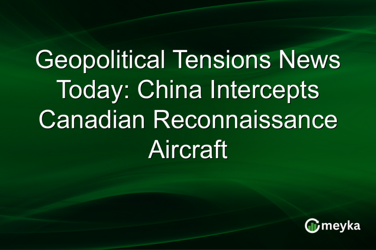Geopolitical Tensions News Today: China Intercepts Canadian Reconnaissance Aircraft