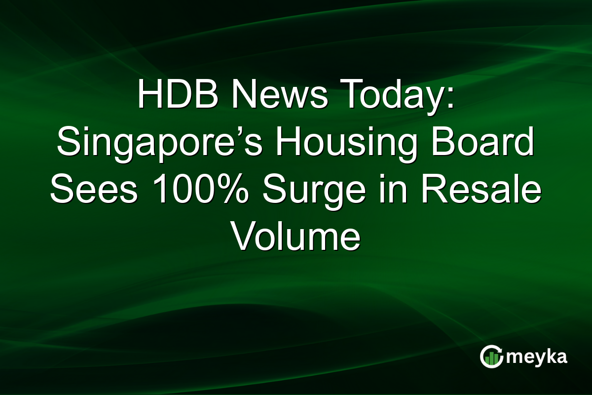 HDB News Today: Singapore’s Housing Board Sees 100% Surge in Resale Volume