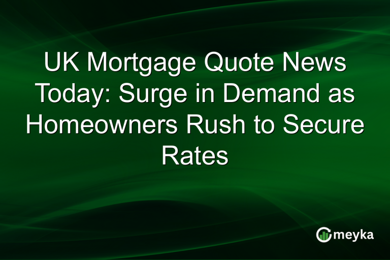 UK Mortgage Quote News Today: Surge in Demand as Homeowners Rush to Secure Rates
