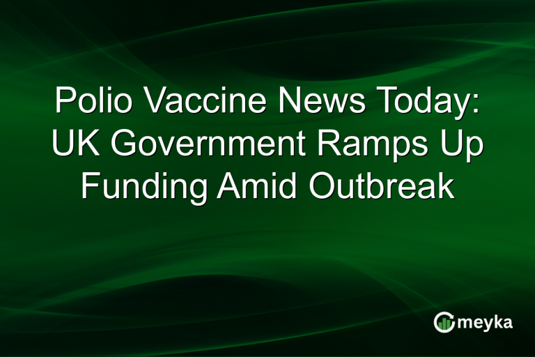 Polio Vaccine News Today: UK Government Ramps Up Funding Amid Outbreak