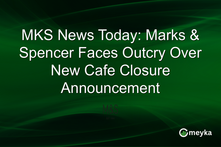 MKS News Today: Marks & Spencer Faces Outcry Over New Cafe Closure Announcement