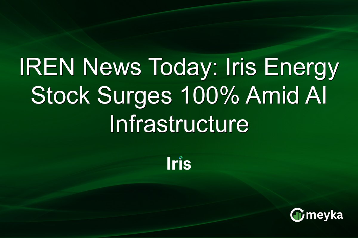 IREN News Today: Iris Energy Stock Surges 100% Amid AI Infrastructure